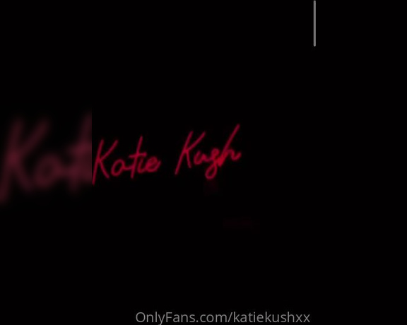 Katiekushxx - (Katie Kush) - I couldn’t do it without you babes