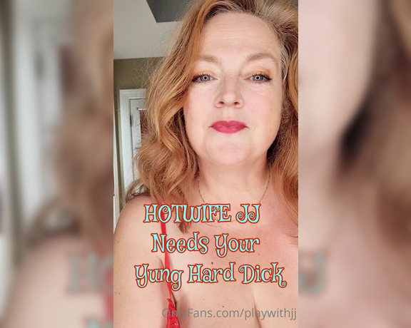 Playwithjj - Hotwife JJ Needs Your Yung Hard Dickand ALL Your Yung Hot Jizz Everywhere Stroke with me