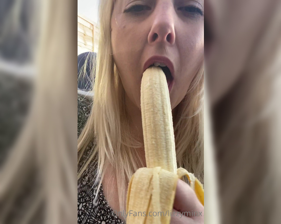 Lizzy Loves -  Day  Banana Deepthroat hehe I enjoyed eating this one after xx,  Amateur