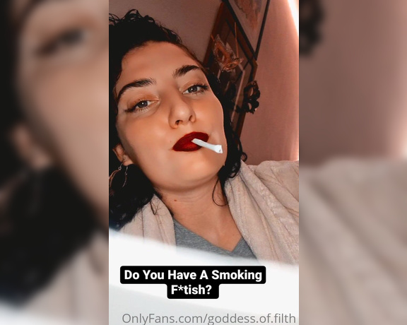 Goddess_of_filth - (Goddess Of Filth) - Do You Have A Smoking Fetish