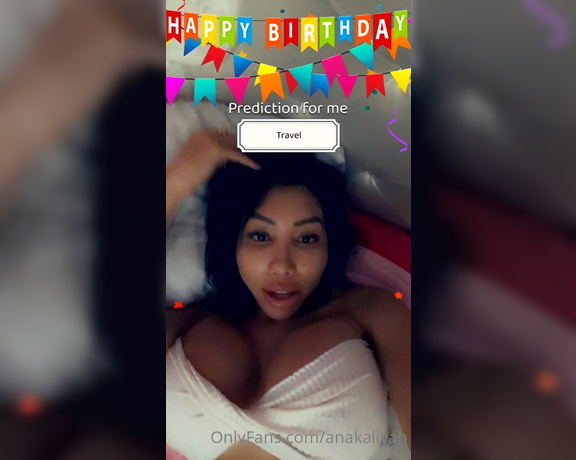 Anakaliyah OnlyFans - Its my birthday