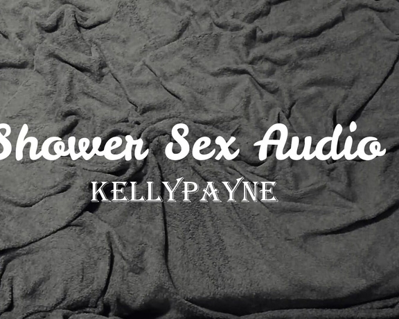 Kelly Payne aka Kellypayne OnlyFans - Shower Sex Audio Only