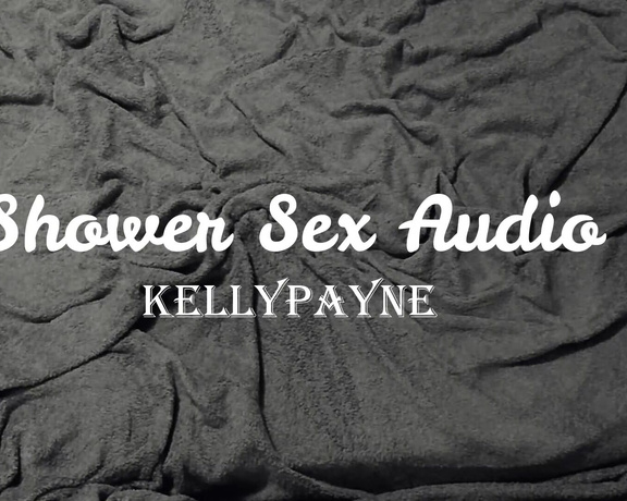 Kelly Payne aka Kellypayne OnlyFans - Shower Sex Audio Only