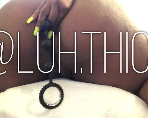 READ THE BIO aka Luhthick OnlyFans - ANAL BEADS