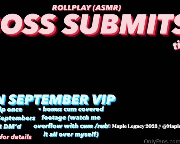 Maple aka Mapledivine OnlyFans - BOSS SUBMITS TO YOU ROLE PLAY TIP $26 or TIP $80 to join SEPTEMBER VIP Get the extenders cum covere