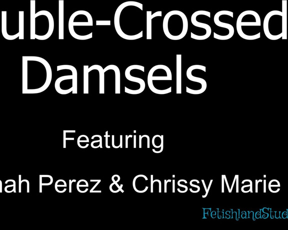 Fetishland Studios Double Crossed Damsels