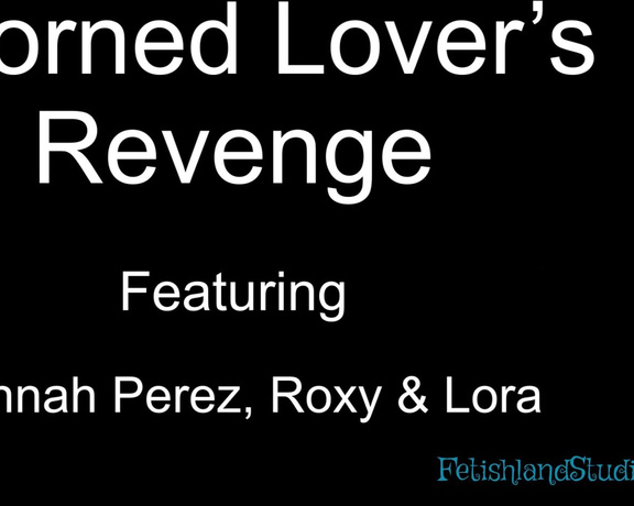 Fetishland Studios Scorned Lovers Revenge