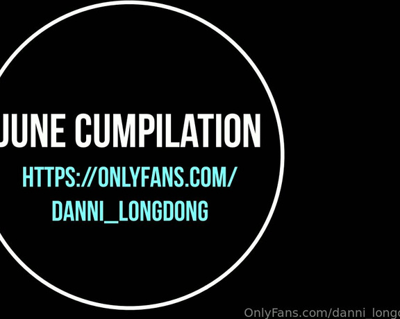 Danni_Longdong aka Danni_longdong OnlyFans - COMING TOMORROW PPV June Cumpilation! This weekend ill be sending out my first ever CUMpilatio