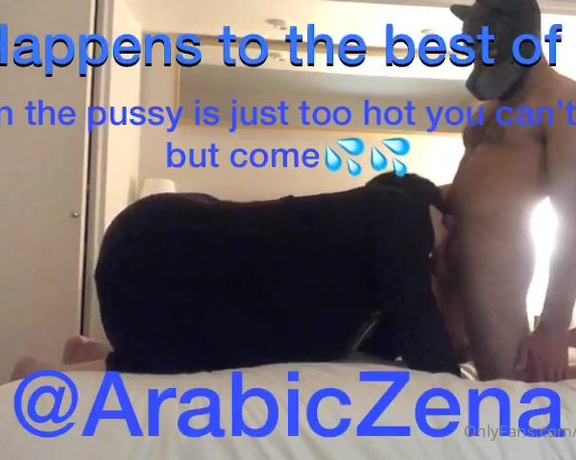 ArabicZena aka Arabiczena OnlyFans - It Happens To The Best of Us!!! This is a Sexy & Fun Video Oral and Great Doggy Style that I want
