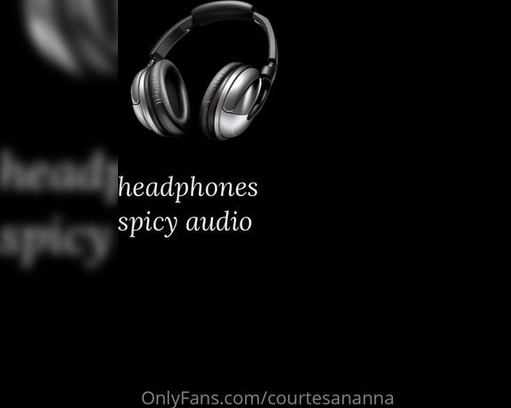 Courtesan Annabel aka Courtesananna OnlyFans - A spicy headphones dirty talk audio find a place just for you to relax and imagine I am right in fro
