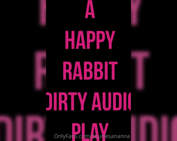 Courtesan Annabel aka Courtesananna OnlyFans - A little dirty audio clip with my happy rabbit