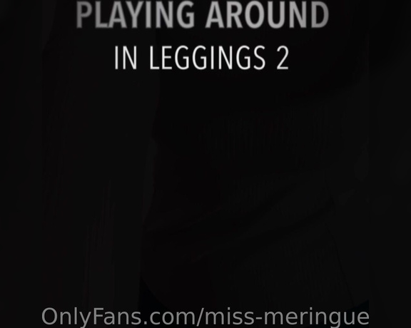 Miss Meringue aka Missmeringue OnlyFans - (620382870) Playing around in leggings 2