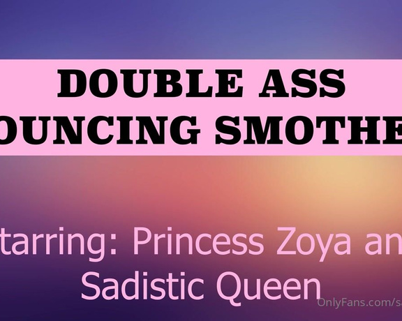 Sadistic Smother -  Princess Zoya and Sadistic Queen  Double Ass Bouncing Smother