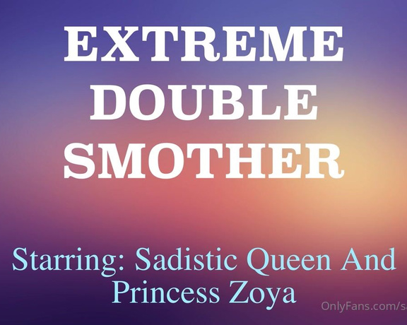 Sadistic Smother -  Sadistic Queen And Princess Zoya  Extreme Double Ass Smother
