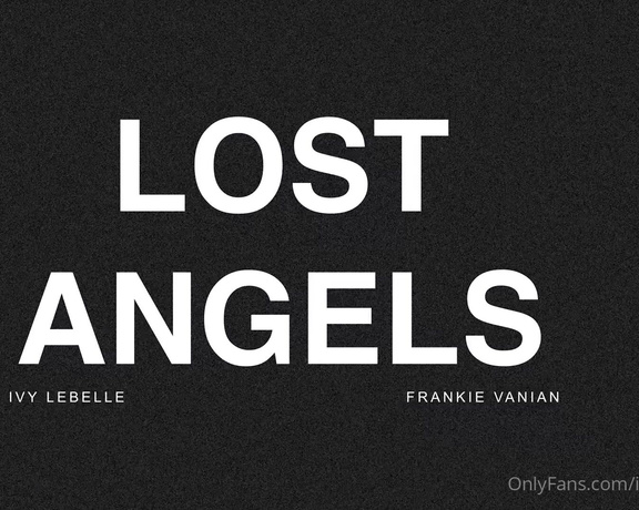 Ivy Lebelle -  LOST ANGELS with @frankievanian releasing next Friday I hope you’re ready for this cause we s