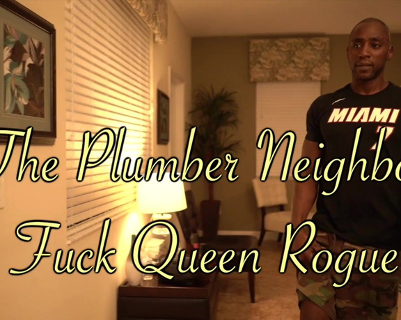 Queen Rogue - THE PLUMBER NEIGHBOR