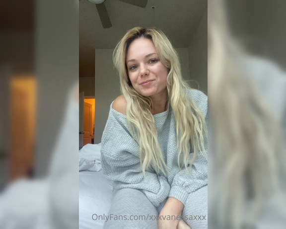 Xxxvanessaxxx aka xxxvanessaxxx OnlyFans - Warning no make up! should i take my comfys off