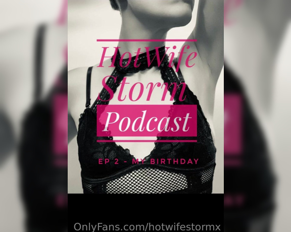 Hotwife stormx aka hotwifestormx OnlyFans - Episode 2 of my Podcast is finally here Reliving my birthday night out, it’s a long