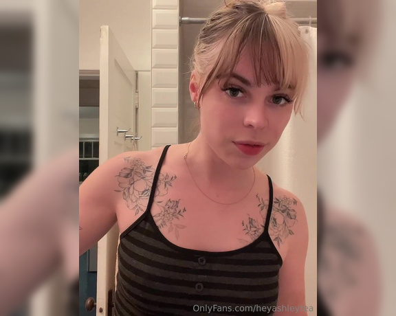 Ashley Tea aka heyashleytea - 11-08-2024 OnlyFans Video - wait wait wait one more thing