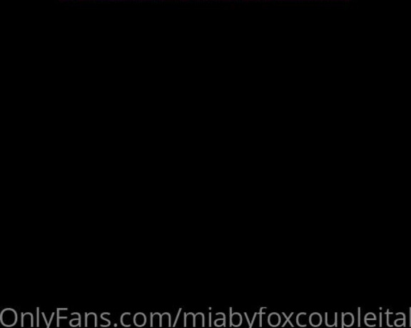 Mia by FoxCoupleItalia aka miabyfoxcoupleitalia - 07-17-2021 OnlyFans Video - In Preparazione per stasera