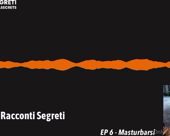 Beatrice Segreti aka beasecrets - 03-21-2023 OnlyFans Video - Podcast di bea Episodio 6 Beatrice racconta Segreti  Masturbarsi Prima di poter amare qualcun altro,