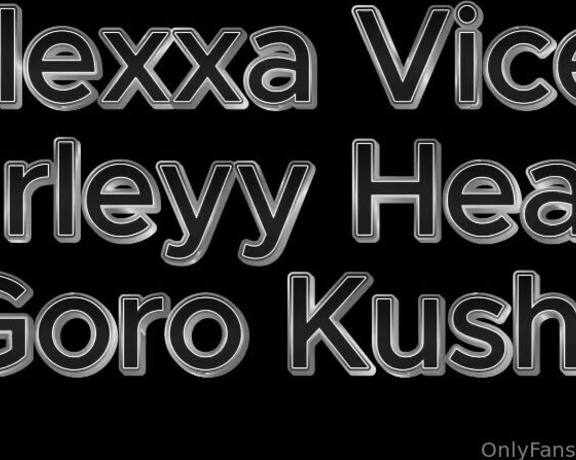 AlexxaVice aka alexxavice - 10-14-2024 OnlyFans Video - out tomorrow  atm with goro_kush and harleyyheart